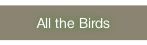 All the Birds.